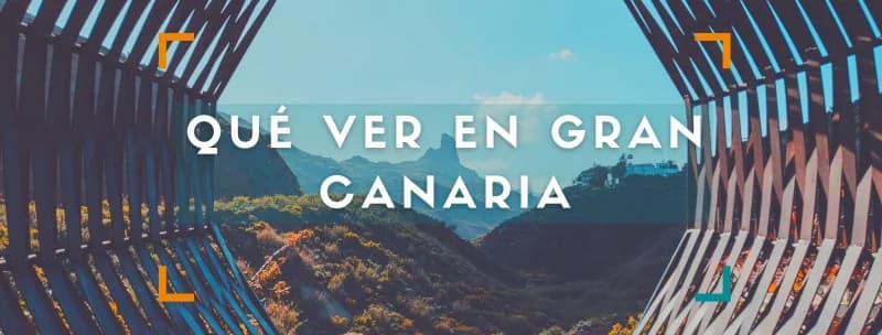 Qué ver y hacer en Gran Canaria en 3, 4 ó 5 días
